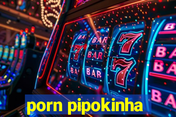 porn pipokinha